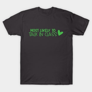 Most likely to talk in class T-Shirt